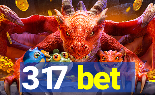 317 bet